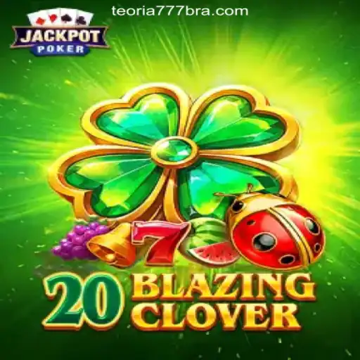 Discover the Thrill of 20BlazingClover on Teoria777 Platform: Online Slots Brasil #1